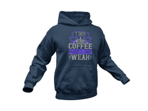 7 Days Without Coffee Makes You Weak Hoodie