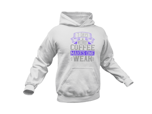 7 Days Without Coffee Makes You Weak Hoodie