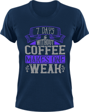 Load image into Gallery viewer, 7 Days without coffee makes you weak T-Shirtcoffee, fitness, Ladies, Mens, Unisex
