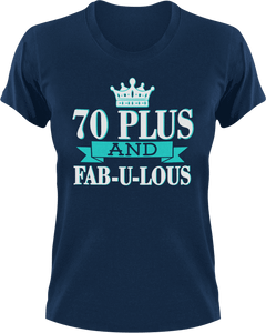 70 Plus and Fab-U-Lous T-Shirtbirthday, fabulous, Ladies, Mens, Unisex