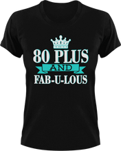 Load image into Gallery viewer, 80 Plus and Fab-U-Lous T-Shirtbirthday, fabulous, Ladies, Mens, Unisex
