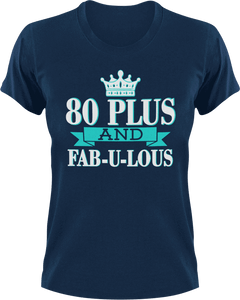 80 Plus and Fab-U-Lous T-Shirtbirthday, fabulous, Ladies, Mens, Unisex