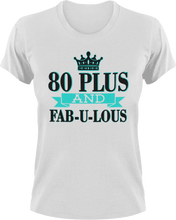 Load image into Gallery viewer, 80 Plus and Fab-U-Lous T-Shirtbirthday, fabulous, Ladies, Mens, Unisex
