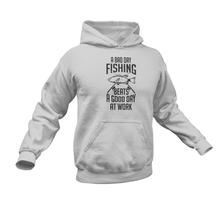 Load image into Gallery viewer, A Bad Day Fishing Beats A Good Day At Work Hoodie
