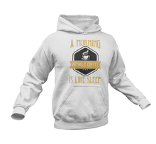 Load image into Gallery viewer, A Morning Without Coffee Is Like Sleep Funny Hoodie
