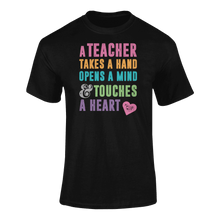 Load image into Gallery viewer, A Teacher Takes A Hand Opens A Mind And Touches A Heart T-Shirtcute, emotional, Ladies, Mens, teach, teacher, teaching, Unisex
