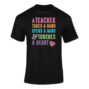 A Teacher Takes A Hand Opens A Mind And Touches A Heart T-Shirtcute, emotional, Ladies, Mens, teach, teacher, teaching, Unisex