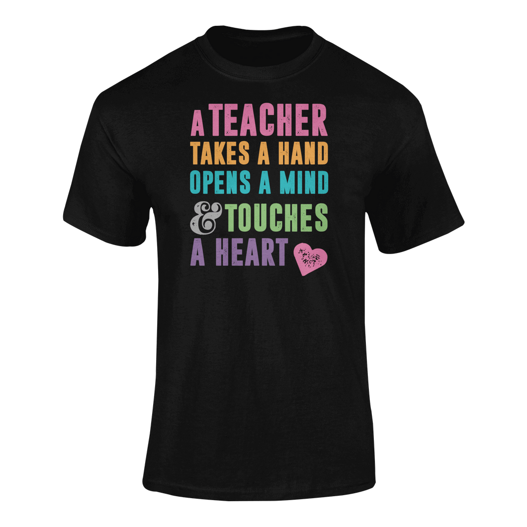 A Teacher Takes A Hand Opens A Mind And Touches A Heart T-Shirtcute, emotional, Ladies, Mens, teach, teacher, teaching, Unisex