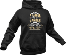 Load image into Gallery viewer, A father is a banker provided by nature printed on a black Hoodie
