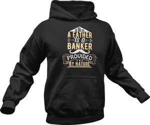 A father is a banker provided by nature printed on a black Hoodie