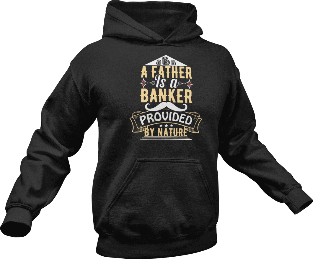 A father is a banker provided by nature printed on a black Hoodie