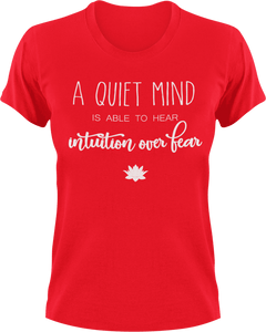 A quiet mind is able to hear intuition over fear T-ShirtLadies, meditation, Mens, Unisex, yoga