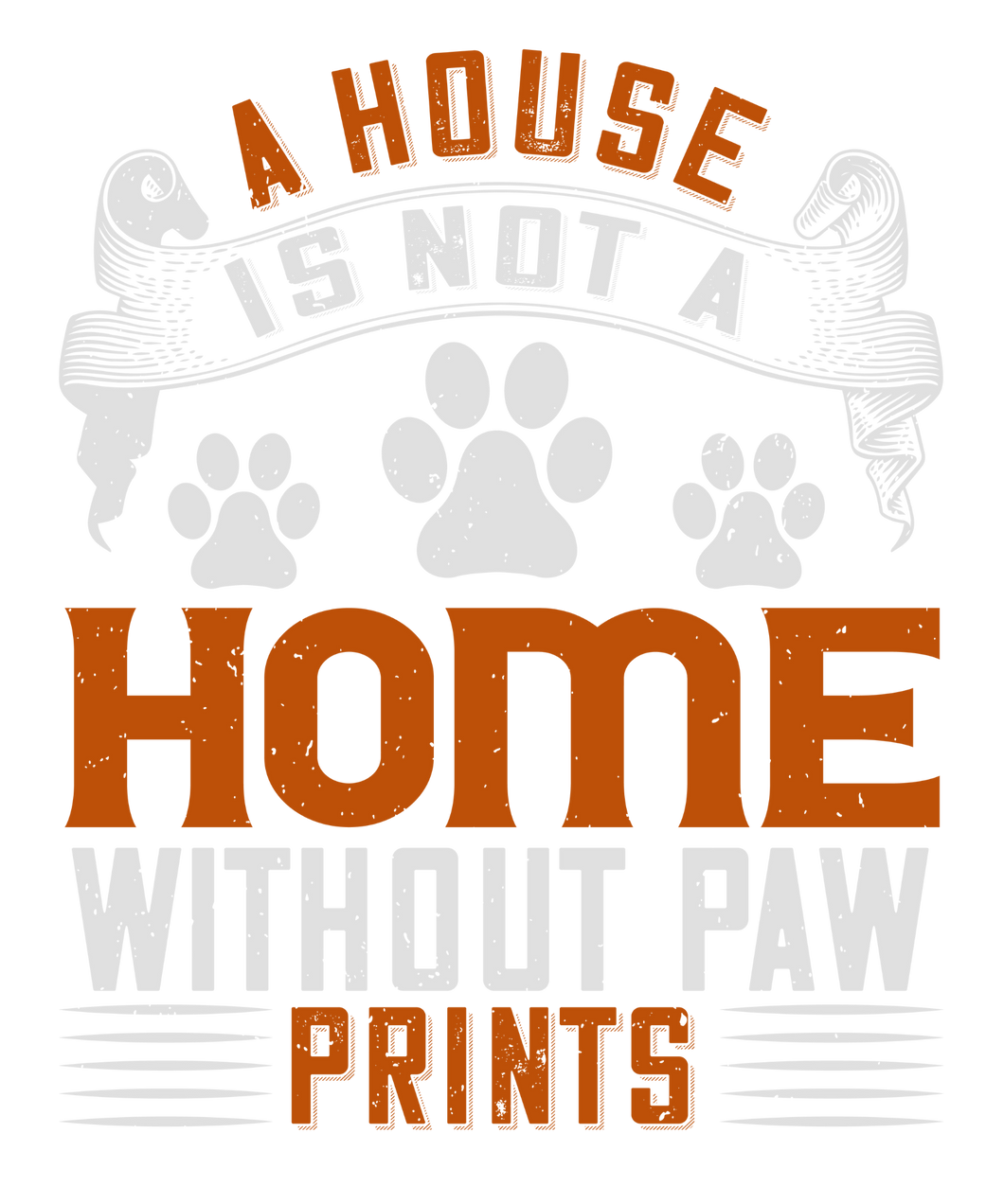 A House is not a home without paw prints T-ShirtAdopt, animals, cat, dog, Ladies, Mens, pets, Unisex