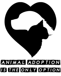 Animal Adoption is the only option T-ShirtAdopt, animals, cat, dog, Ladies, Mens, Unisex