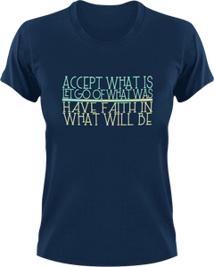 Accept what is let go of what was have faith in what will be T-ShirtLadies, Mens, motivation, Unisex