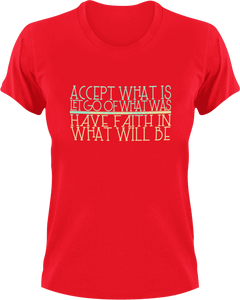 Accept what is let go of what was have faith in what will be T-ShirtLadies, Mens, motivation, Unisex