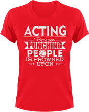 Load image into Gallery viewer, Acting not punching T-Shirtacting, actor, Because punching people, drama, Ladies, Mens, movie, scary movies, Unisex
