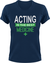 Load image into Gallery viewer, Acting is the best medicine T-Shirtacting, actor, Ladies, medicine, Mens, movie, scary movies, the best medicine, Unisex
