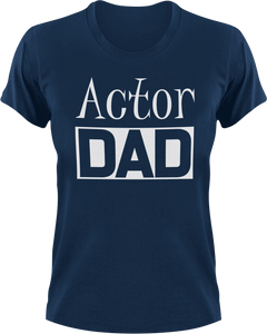Actor DAD T-Shirtacting, actor, Awesome, cool dad, dad, Ladies, Mens, movie, Unisex