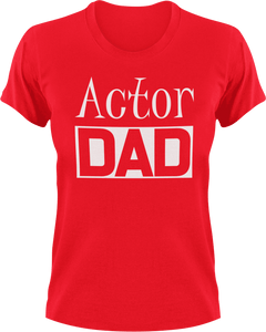 Actor DAD T-Shirtacting, actor, Awesome, cool dad, dad, Ladies, Mens, movie, Unisex