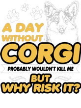 Load image into Gallery viewer, A Day Without Corgi T-Shirtanimals, dog, Ladies, Mens, pets, Unisex

