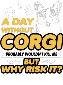 A Day Without Corgi T-Shirtanimals, dog, Ladies, Mens, pets, Unisex
