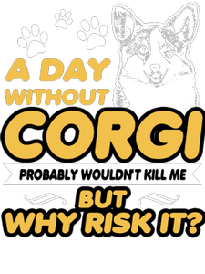 A Day Without Corgi T-Shirtanimals, dog, Ladies, Mens, pets, Unisex