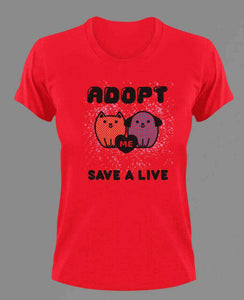Adopt Me Save A Life T-ShirtAdopt, animals, cat, dog, Ladies, Mens, pets, Unisex