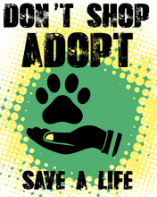 Load image into Gallery viewer, Adopt Don&#39;t Shop Save A Life T-ShirtAdopt, animals, cat, dog, Ladies, Mens, pets, Unisex
