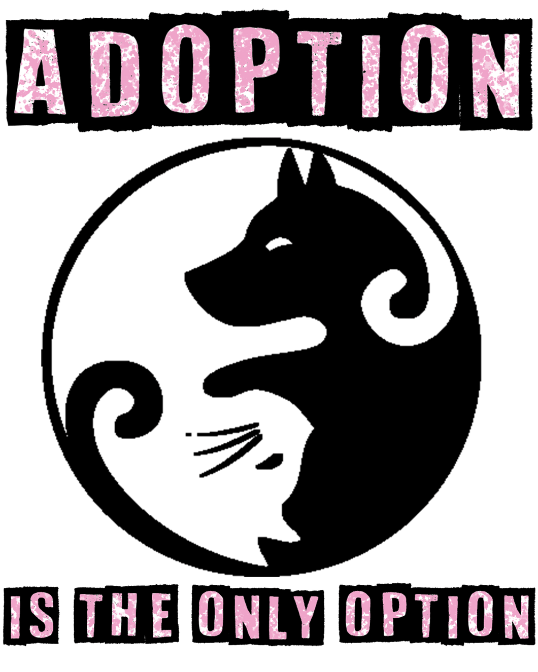 Adoption is the only option T-ShirtAdopt, animals, cat, dog, Ladies, Mens, Unisex