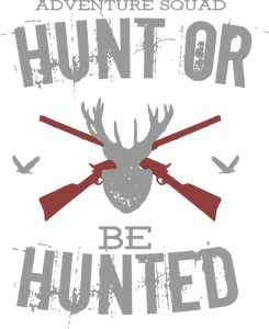 Adventure Squad Hunt or Be Hunted Hunting T-ShirtAdventure, deer, hunt, hunter, hunting, Ladies, Mens, Unisex
