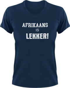 Afrikaans Is Lekker Afrikaans T-Shirtafrikaans, fun, Ladies, lekker, Mens, Unisex