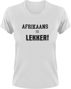 Afrikaans Is Lekker Afrikaans T-Shirtafrikaans, fun, Ladies, lekker, Mens, Unisex