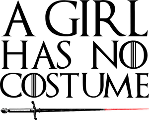 A girl has no costume T-Shirtcostume, Game of Thrones, girl, Ladies, Mens, Unisex