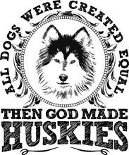 Load image into Gallery viewer, All Dogs Were Created Equal Then God Made Huskies T-Shirtsanimals, dog, Ladies, Mens, pets, Unisex
