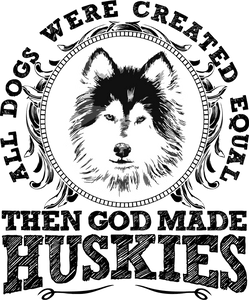 All Dogs Were Created Equal Then God Made Huskies T-Shirtsanimals, dog, Ladies, Mens, pets, Unisex