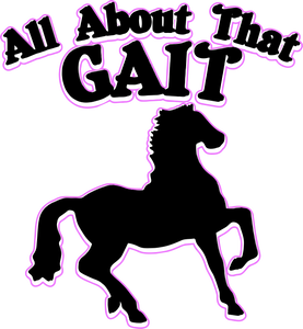 All about that gait T-Shirtcountry, horse, horses, Ladies, Mens, Unisex