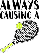 Load image into Gallery viewer, Always causing a racket T-ShirtLadies, Mens, sport, tennis, tennis player, Unisex
