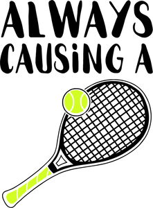 Always causing a racket T-ShirtLadies, Mens, sport, tennis, tennis player, Unisex