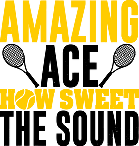 Amazing Ace How Sweet The Sound Tennis T-Shirtfunny, Ladies, Mens, tennis, tennis player, Unisex