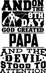 And on the 8th day God created Papa T-Shirtchristian, dad, fatherhood, Fathers day, Ladies, Mens, Unisex
