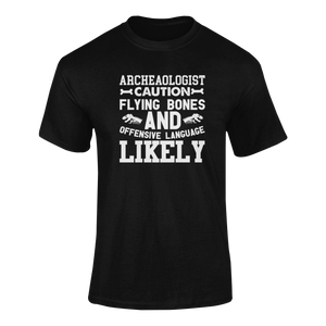 Archaeologist Caution Flying Bones Funny T-ShirtArchaeologist, archaeology, bones, caution, Caution Flying Items and Offensive Language, fossils, funny, Ladies, Mens, Unisex