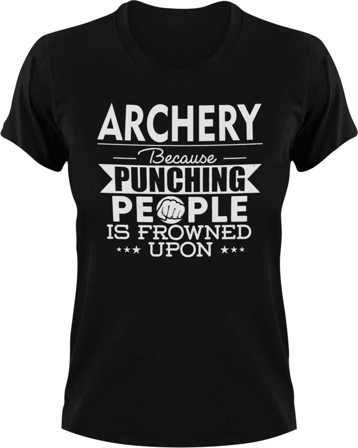 Archery not punching T-Shirtarchery, Because punching people, hunting, Ladies, Mens, sport, Unisex