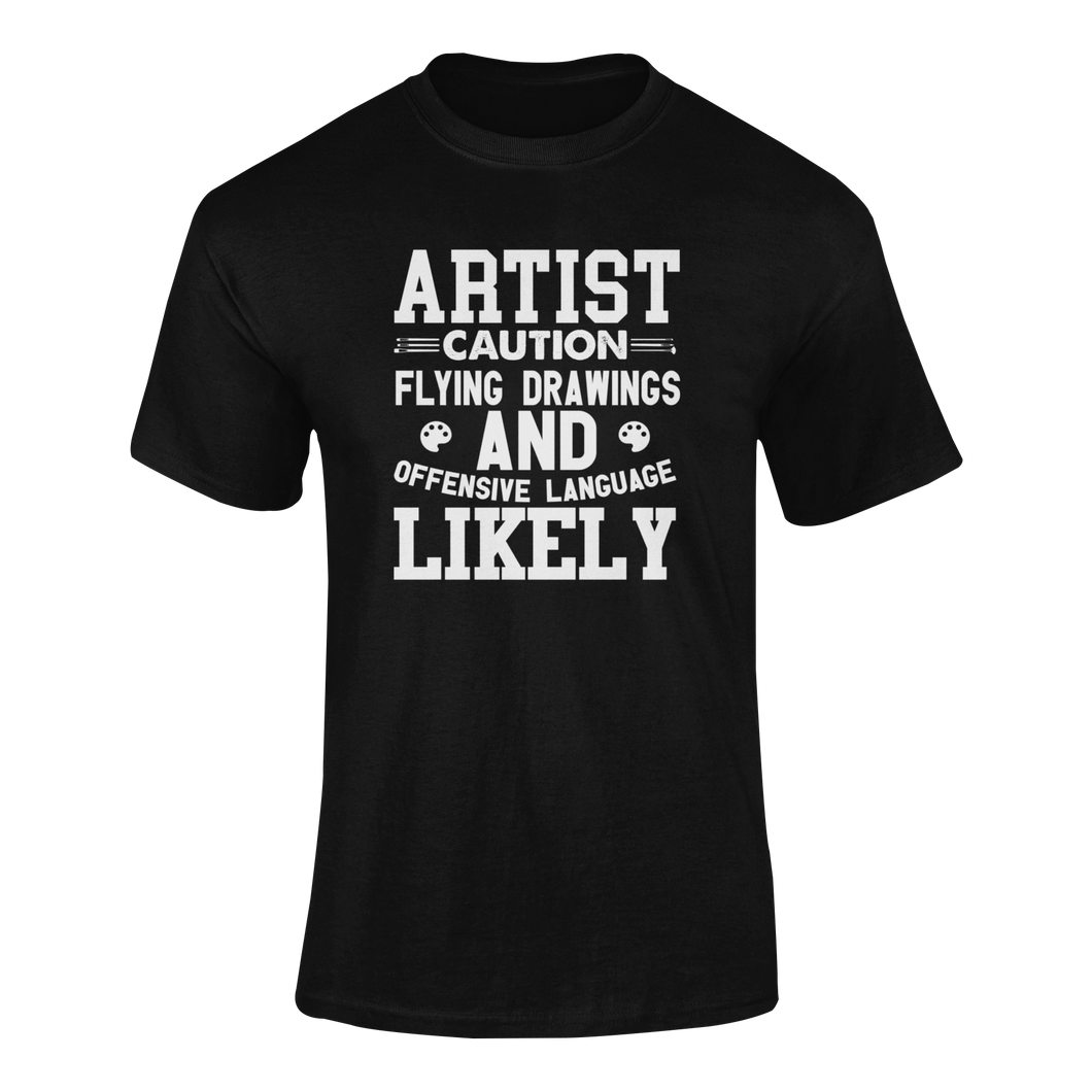 Artist Caution Flying Drawings Funny T-Shirtart, artist, caution, Caution Flying Items and Offensive Language, drawing, funny, Ladies, Mens, Unisex