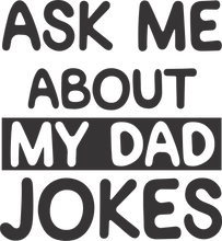 Load image into Gallery viewer, Ask me about my dad jokes T-Shirtdad, Fathers day, funny, Ladies, Mens, Unisex
