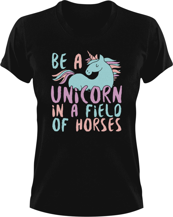 Be a unicorn in a field of horses T-Shirtfantasy, horse, horses, Ladies, Mens, unicorn, Unicorns, Unisex