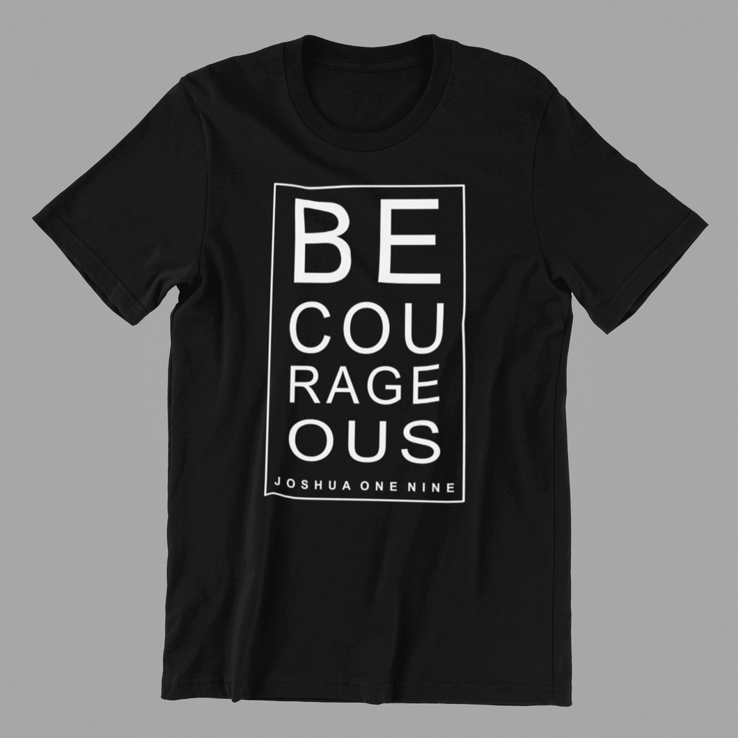 Be courageous printed on a black t-shirt
