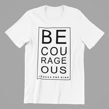 Load image into Gallery viewer, Be courageous printed on a white t-shirt
