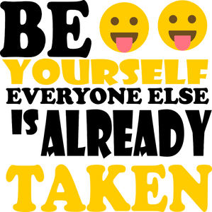 Be Yourself Everyone Else Is Already Taken Motivational T-Shirtbe yourself, cute, emoji, emojis, funny, Ladies, Mens, motivation, motivational, Unisex