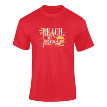 Load image into Gallery viewer, Beach Please Funny T-Shirtbeach, beach fun, beach please, funny, Ladies, Mens, puns, Unisex
